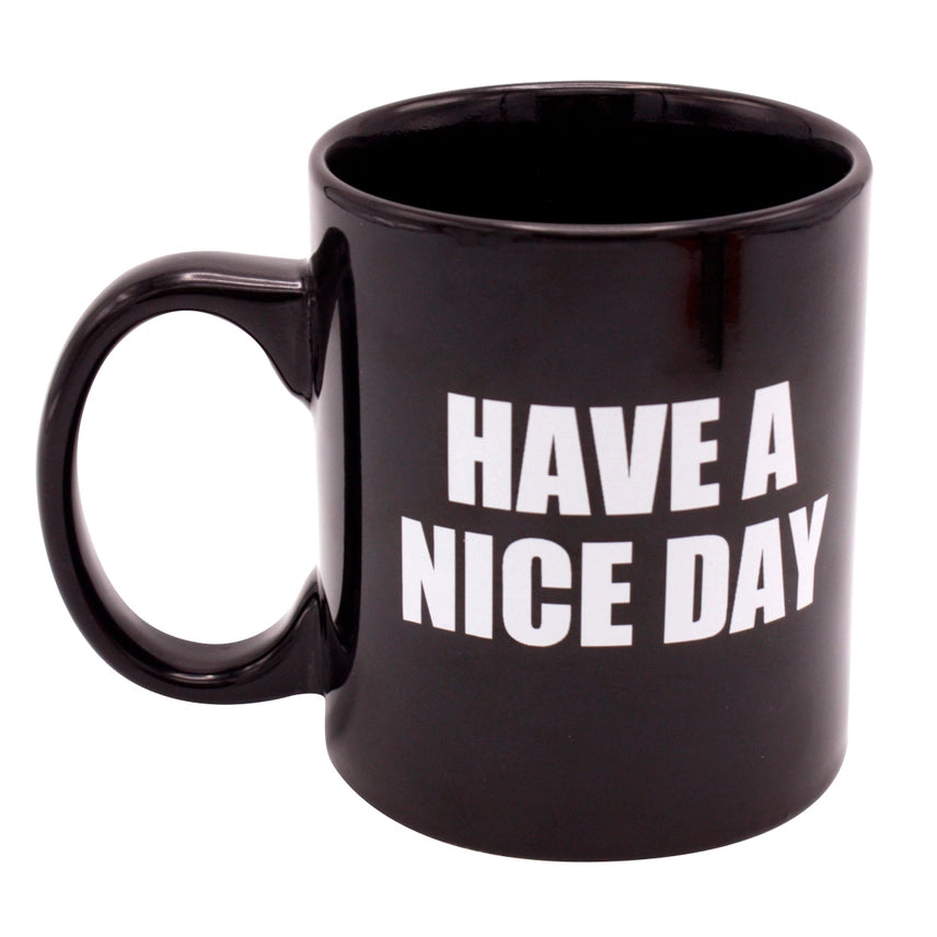 Attitude Mug Have a Nice Day 16oz