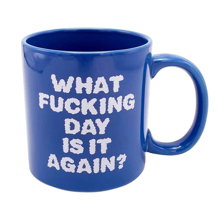 Attitude Mug What Fucking Day is it Again 22oz