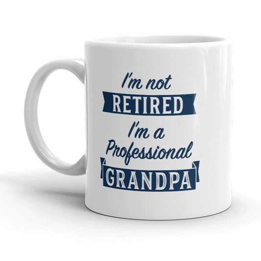 I'm Not Retired…Mug 11oz CLEARANCE (LIGHT SKUFF MARKS)