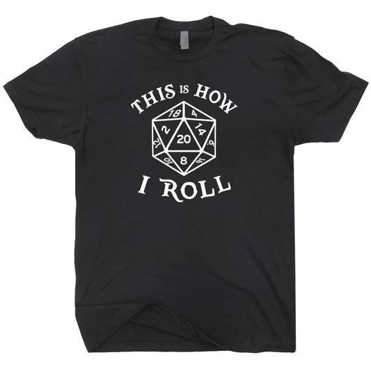 D20 This Is How I Roll T-Shirt - Asst. Sizes