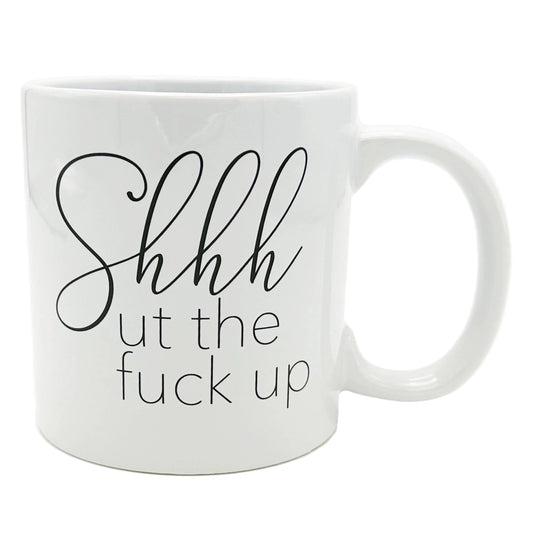 Attitude Mug Shhhut the Fuck Up 22oz