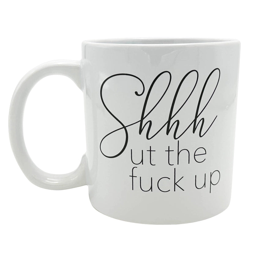 Attitude Mug Shhhut the Fuck Up 22oz