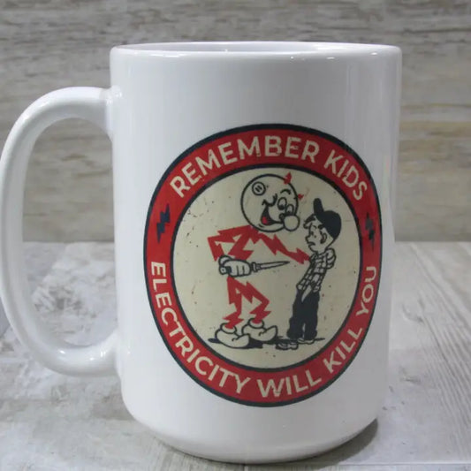 Raven Design 15oz Mug - Remember Kids Electricity Will Kill You SALE!