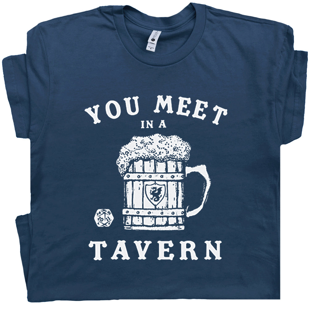 You Meet In A Tavern T-Shirt - Asst. Sizes