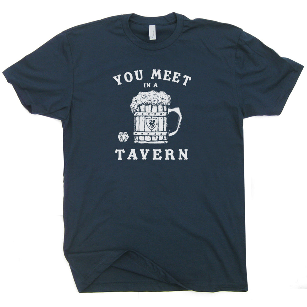 You Meet In A Tavern T-Shirt - Asst. Sizes