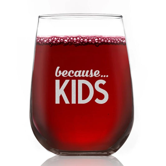 Because…Kids Wine Glass