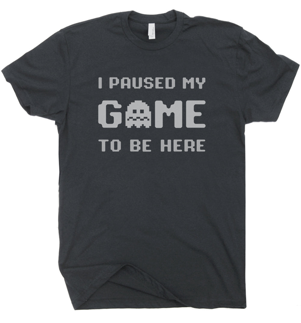 I Paused My Game T-Shirt - Asst. Sizes