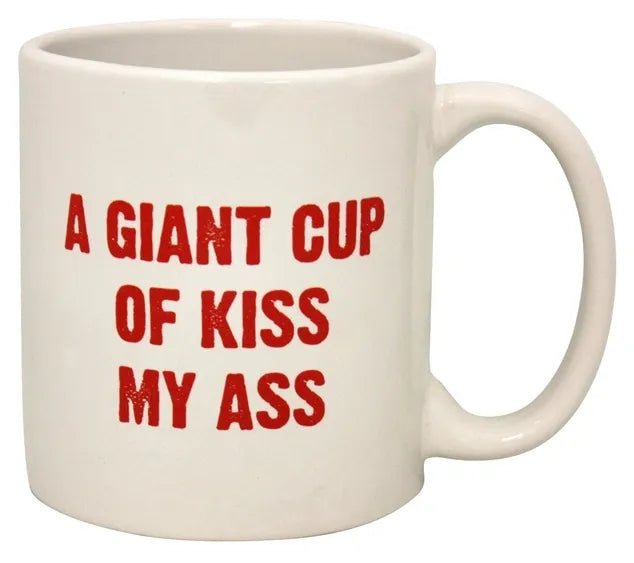 Attitude Mug A Giant Cup Of Kiss My Ass Mug 22oz